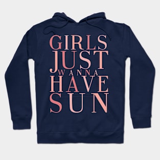 Girls Just Wanna Have Sun Hoodie